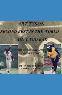 bokomslag Art Tyson Second Best in the World Ain't Too Bad: The Autobiography Of Art Tyson