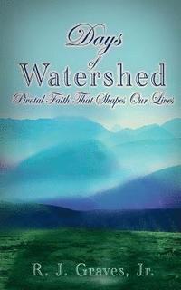 bokomslag Days Of Watershed: Pivotal Faith that Shapes Our Lives