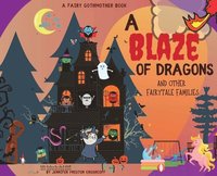 bokomslag A Blaze of Dragons and Other Fairytale Families