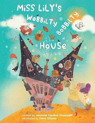 Jennifer Leigh Preston Chushcoff, Jennifer Preston Chushcoff - Miss Lily's Wobbilty Bobbilty House, Häftad