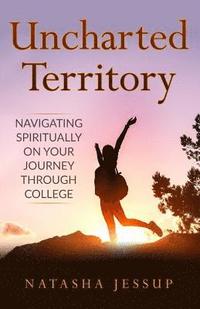 bokomslag Uncharted Territory: Navigating Spiritually On Your Journey Through College