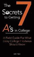 bokomslag The 7 Secrets to Getting A's in College