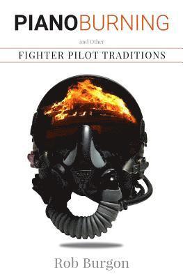 Piano Burning and Other Fighter Pilot Traditions 1