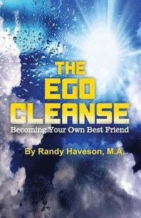 bokomslag The Ego Cleanse: Becoming Your Own Best Friend