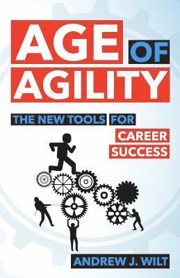 bokomslag Age of Agility: The New Tools for Career Success