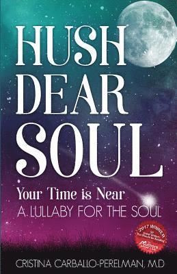 Cristina Carballo-Perelman, M. D. Cristina Carballo-Perelman - Hush Dear Soul, Your Time is Near: A Lullaby for the Soul, Häftad