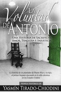 bokomslag La Voluntad de Antonio: Una Historia de Sacrificio, Amor, Tragedia e Injusticia