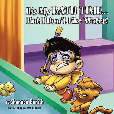 Shannon Benish - It's My Bath Time...But I Don't Like Water!, Häftad