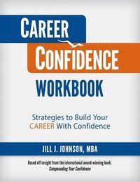 bokomslag Career Confidence Workbook: Strategies to Build Your Career With Confidence