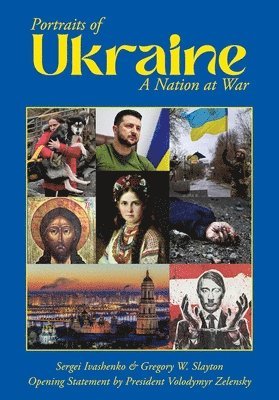 Gregory W. Slayton, Sergei Ivashenko - Portraits of Ukraine a Nation at War, Inbunden