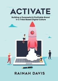 bokomslag Activate: Building a Purposeful & Profitable Brand in a Tribe-Based Digital Culture