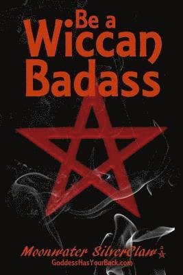 bokomslag Be a Wiccan Badass: Become More Confident and Unleash Your Inner Power