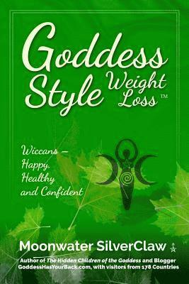 bokomslag Goddess Style Weight Loss: Wiccans -- Happy, Healthy and Confident