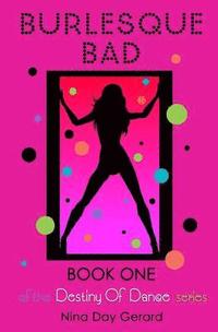 bokomslag Burlesque Bad: Book One of the Destiny of Dance series