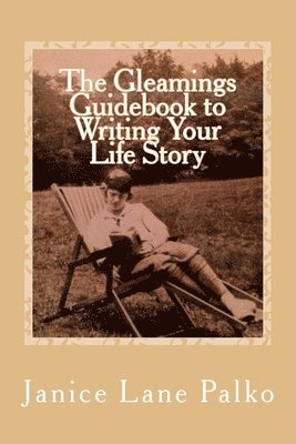 Janice Lane Palko - The Gleamings Guidebook to Writing Your Life Story, Häftad