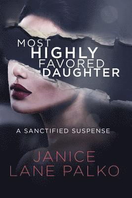 Janice Lane Palko - Most Highly Favored Daughter, Häftad