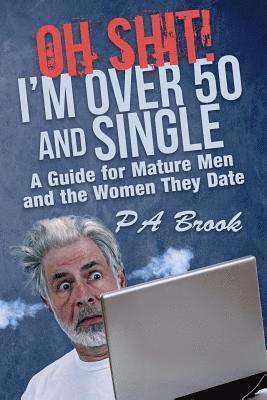 Oh Shit! I'm Over 50 and Single 1