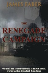 bokomslag The Renegade Campaign