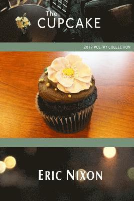 bokomslag The Cupcake: 2017 Poetry Collection