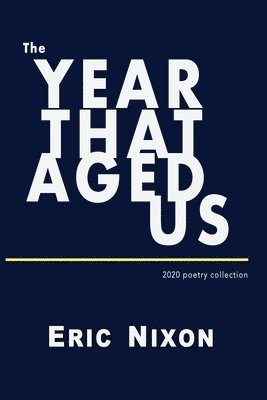 The Year That Aged Us: 2020 Poetry Collection