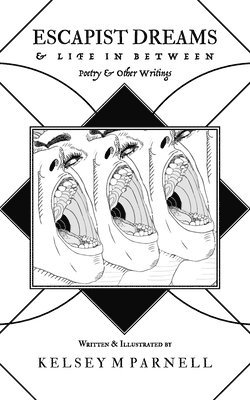 Kelsey M Parnell, Kelsey M. Parnell, Kelsey M, Parnell - Escapist Dreams & Life In Between, Häftad