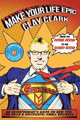 Clay Clark - Make Your Life Epic, Häftad