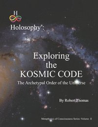 bokomslag Exploring the Kosmic Code: The Archetypal Order of the Universe