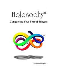 bokomslag Holosophy: Conquering Your Fear of Success