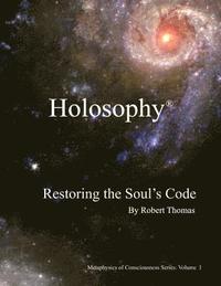 bokomslag Holosophy: Restoring the Soul's Code