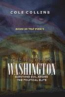 bokomslag The Witch Of Washington: Surviving Evil Among The Political Elite
