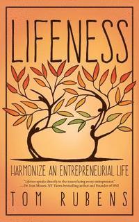 bokomslag Lifeness: Harmonize an Entrepreneurial Life