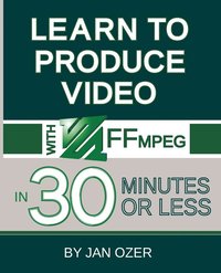 bokomslag Learn to Produce Videos with FFmpeg