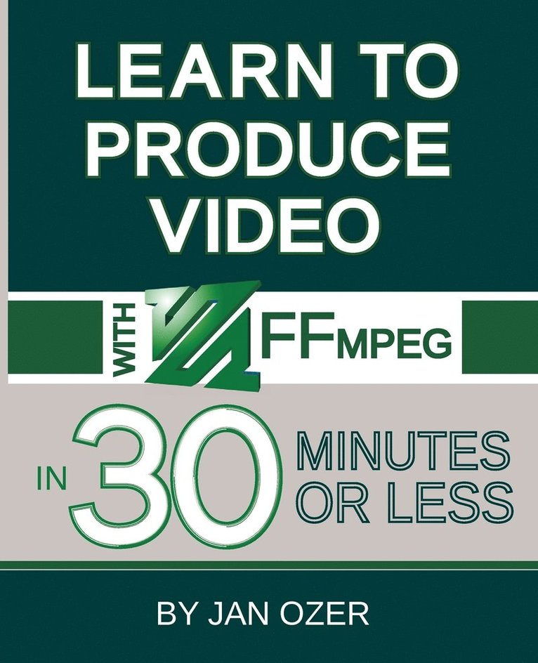 Jan Lee Ozer - Learn to Produce Videos with FFmpeg, Häftad