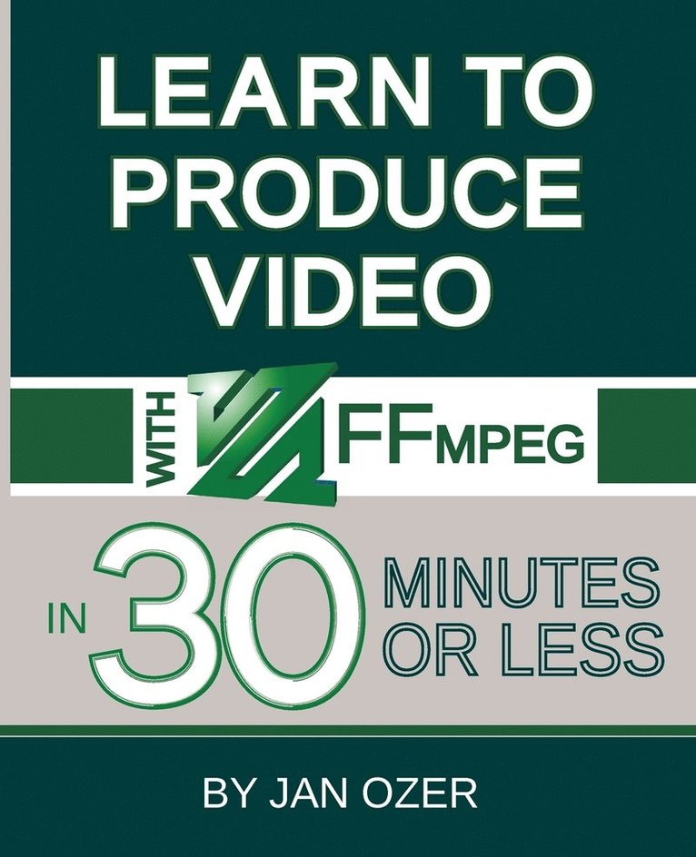 Learn to Produce Videos with FFmpeg 1