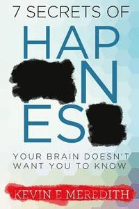 bokomslag 7 Secrets of Happiness Your Brain Doesn't Want You to Know