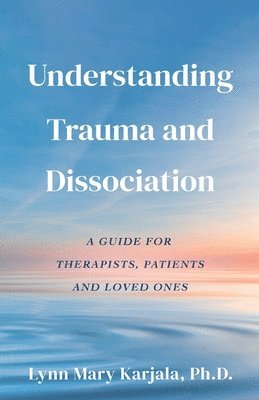 Lynn Mary Karjala - Understanding Trauma and Dissociation, Häftad