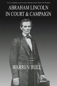 bokomslag Abraham Lincoln in Court & Campaign
