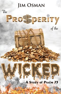 The Prosperity of the Wicked: A Study of Psalm 73 1