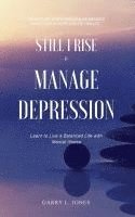 bokomslag Still I Rise & Manage Depression: Learn to Live A Balanced Life With Mental Illness