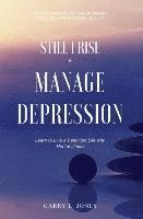 bokomslag Still I Rise & Manage Depression: Learn to Live A Balanced Life With Mental Illness