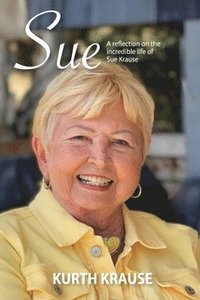 bokomslag Sue: The incredible life of Sue Krause