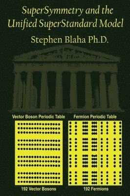 Stephen Blaha - SuperSymmetry and the Unified SuperStandard Model, Inbunden