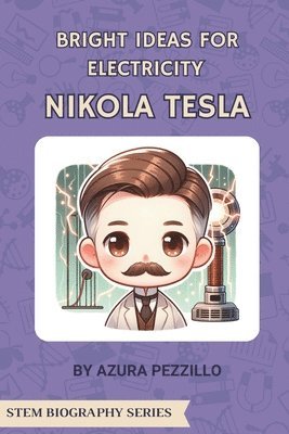 Bright Ideas For Electricity - Nikola Tesla 1