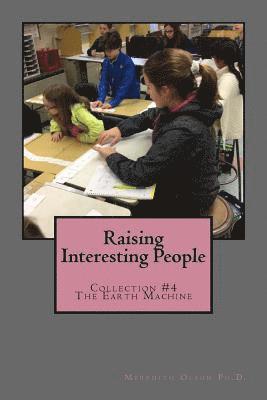 Meredith Olson Ph. D., Meredith Olson Ph D - Raising Interesting People: Collection #4 The Earth Machine, Häftad