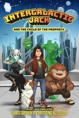 Christopher Kezelos, Christine Kezelos - Intergalactic Jack and the Child of the Prophecy, Häftad