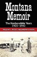 Montana Memoir: The Hardscrabble Years, 1925-1942 1