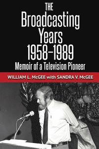 bokomslag The Broadcasting Years, 1958-1989: Memoir of a Television Pioneer
