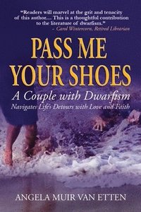 bokomslag Pass Me Your Shoes: A Couple with Dwarfism Navigates Life's Detours with Love and Faith