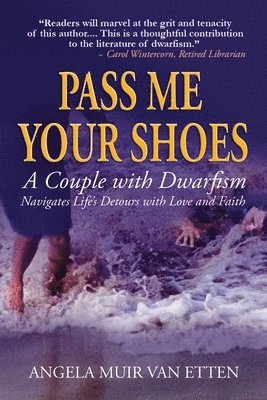 Pass Me Your Shoes: A Couple with Dwarfism Navigates Life's Detours with Love and Faith 1