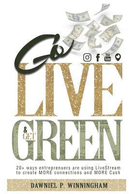 Go Live and Get Green: 20+ Ways Entrepreneurs are Using LiveStream to Create More Connections and More Cash 1